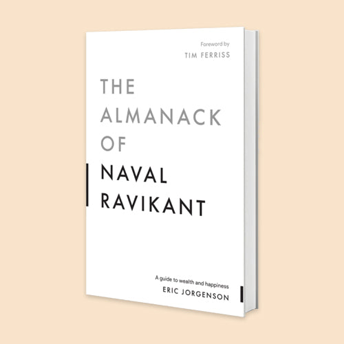 The Almanack Of Naval Ravikant